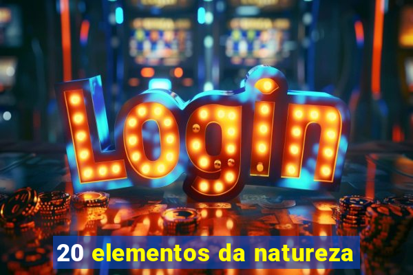 20 elementos da natureza